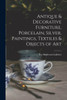 Antique & Decorative Furniture, Porcelain, Silver, Paintings, Textiles & Objects Of Art