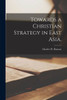 Towards A Christian Strategy In East Asia.