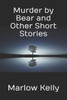 Murder By Bear And Other Short Stories