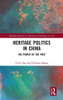 Heritage Politics in China: The Power of the Past (Routledge Research on Museums and Heritage in Asia)