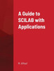 A Guide To Scilab With Applications