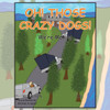 Oh! Those Crazy Dogs!: We'Re Moving