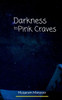 Darkness In Pink Craves