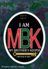 I Am Mbk My Brothers Keeper