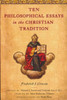Ten Philosophical Essays In The Christian Tradition