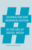 Journalism And Memorialization In The Age Of Social Media