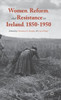 Women, Reform, And Resistance In Ireland, 18501950