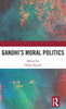 Gandhi's Moral Politics