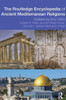 The Routledge Encyclopedia Of Ancient Mediterranean Religions