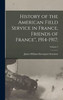 History Of The American Field Service In France, Friends Of France", 1914-1917;; Volume 2