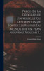 Précis De La Géographie Universelle Ou Description De Toutes Les Parties Du Monde Sur Un Plan Nouveau, Volume 1... (French Edition)