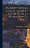 Essais Historiques Sur Les Causes Et Les Effets De La Révolution De France (French Edition)