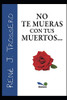NO TE MUERAS CON TUS MUERTOS (Spanish Edition)