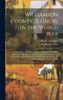 Williamson County, Illinois, In The World War: Containing A Brief Review Of The World War--Complete History Of Williamson County's ... And Marines--Industrial Review Of Busi
