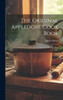 The Original Appledore Cook Book: Containing Practical Receipts For Plain And Rich Cooking