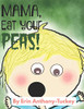 Mama, Eat Your Peas!