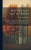 Wattles And Wattle-Barks: Being Hints On The Conservation And Cultivation Of Wattles Together With Particulars Of Their Value (With A Botanical Appendix Concerning New South Wales Species)