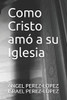 Como Cristo amó a su Iglesia (Docete Omnes Gentes) (Spanish Edition)