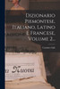 Dizionario Piemontese, Italiano, Latino E Francese, Volume 2... (Italian Edition)