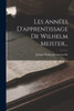 Les Années D'Apprentissage De Wilhelm Meister... (French Edition)