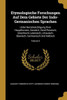 Etymologische Forschungen Auf Dem Gebiete Der Indo-Germanischen Sprachen: Unter Berücksichtigung Ihrer Hauptformen, Sanskrit; Zend-Persisch; ... Und Keltisch; Volume 5 (German Edition)
