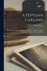 A Pepysian Garland: Black-Letter Broadside Ballads Of The Years 1595-1639, Chiefly From The Collection Of Samuel Pepys