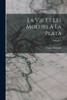 La Vie Et Les Moeurs À La Plata; Volume 1 (French Edition)