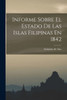 Informe Sobre El Estado De Las Islas Filipinas En 1842 (Spanish Edition)
