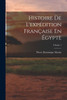 Histoire De L'Expédition Française En Égypte; Volume 1 (French Edition)
