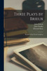 Three Plays By Brieux: Member Of The French Academy