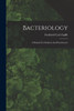 Bacteriology: A Manual For Students And Practitioners