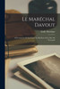 Le Maréchal Davout: Son Caractère Et Son Génie. La Duchesse Et Le Duc De Newcastle (French Edition)