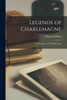 Legends Of Charlemagne: Or Romance Of The Middle Ages