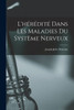 L'Hérédité Dans Les Maladies Du Système Nerveux (French Edition)