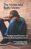 The Victim and Bully-Victim: Background Factors of School Bullying Behaviour