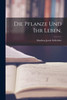 Die Pflanze Und Ihr Leben. (German Edition)