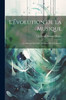 L'Évolution De La Musique: La Musique En 1884: Les Bases De L'Évolution (French Edition)