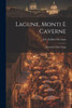 Lagune, Monti E Caverne: Ricordi Dei Miei Viaggi