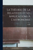 La Théorie De La Relativité Et Ses Applications À L'Astronomie (French Edition)