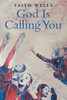 God Is Calling You: 31- Day Devotional To Help You Pursue God's Purpose For Your Life