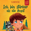 Ich Bin Stärker Als Die Angst: Ein Kinderbuch Zum Umgang Mit Sorgen, Stress Und Furcht (Gefühle Von Kindern) (World Of Kids Emotions) (German Edition)