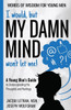 I Would, But My Damn Mind Won'T Let Me!: A Young Man's Guide To Understanding His Thoughts And Feelings