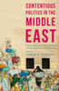 Contentious Politics In The Middle East: Popular Resistance And Marginalized Activism Beyond The Arab Uprisings (Middle East Today)