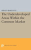 Underdeveloped Areas Within The Common Market (Princeton Legacy Library, 1856)