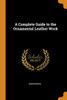 A Complete Guide To The Ornamental Leather Work