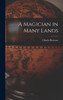 A Magician In Many Lands