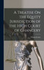 A Treatise On The Equity Jurisdiction Of The High Court Of Chancery