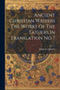 Ancient Christian Writers The Works Of The Fathers In Translation No 7