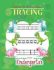 Letter and Number Tracing For Kindergarten: Learn to Print Dinosaur Workbook For Kids