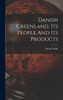 Danish Greenland, Its People And Its Products